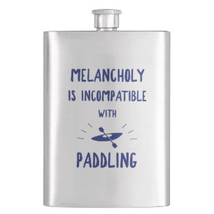 Flasque La mélancolie N'Est Pas Compatible Avec La Pagaie