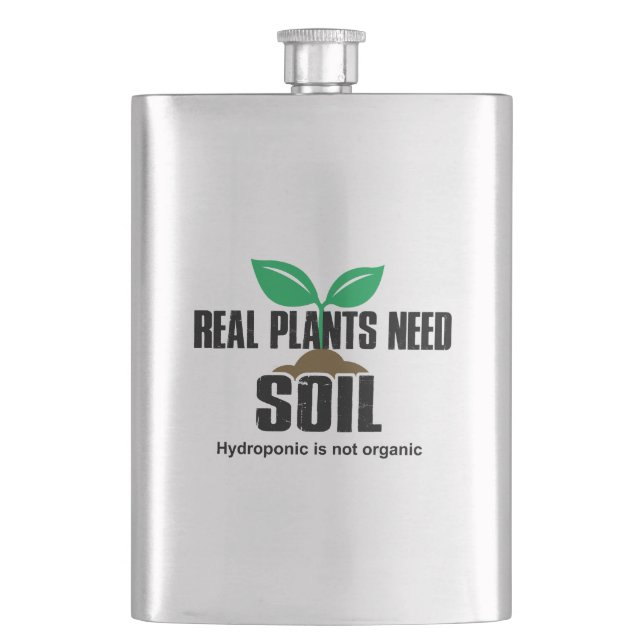 Flasque Les vrais Plantes ont besoin de sol L'hydroponique (devant)