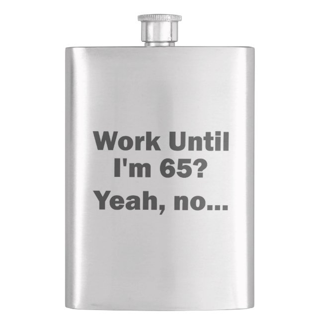 Flasque Travailler Jusqu'à mes 65 ans ? Oui, non... (devant)