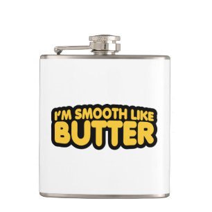 Flasques Je suis Smooth Like Butter