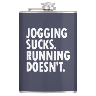 Flasques Jogging Sucks. Courir ne marche pas.