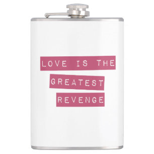 Flasques L'Amour Est Le Plus Grand Revenge