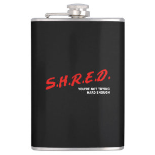 Flasques Shred, tu n'essaies pas assez fort