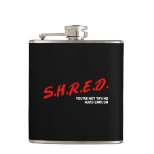 Flasques Shred, tu n'essaies pas assez fort