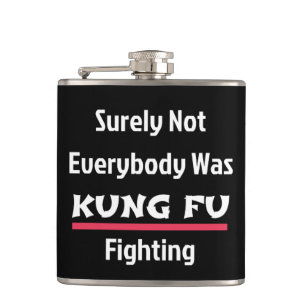 Flasques Sûrement pas tout le monde se battait au KUNG FU