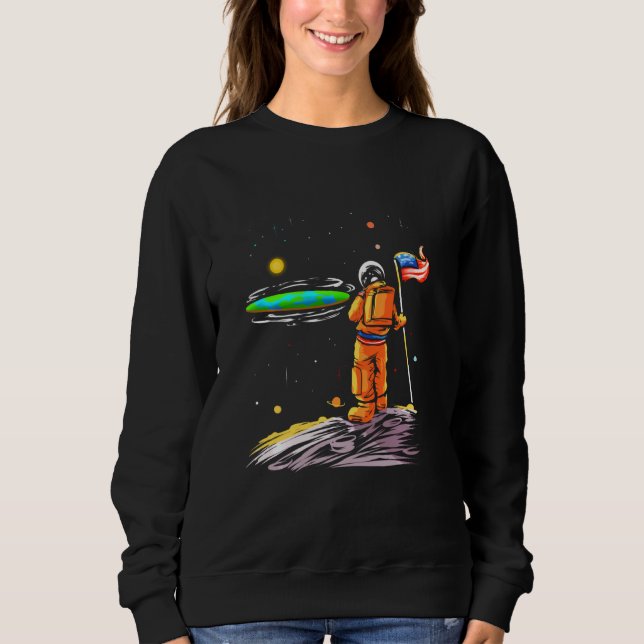 Flat Earth Astronaut for Space Galaxy Universe Fan Sweatshirt (Vorderseite)