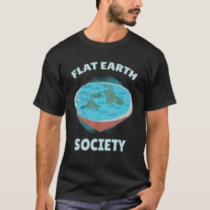 Flat Earth Society Flache Erde Theoretiker Oder Gl T-Shirt