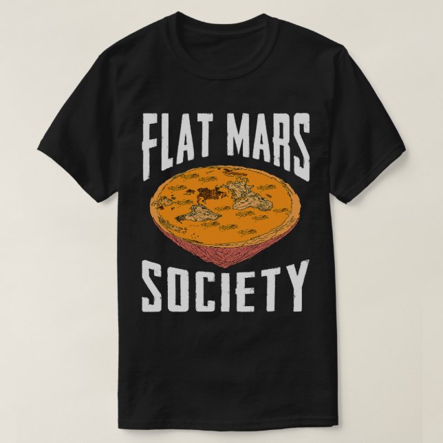 Flat Mars Society Funny Science Meme Geschenk T-Shirt (Design vorne)