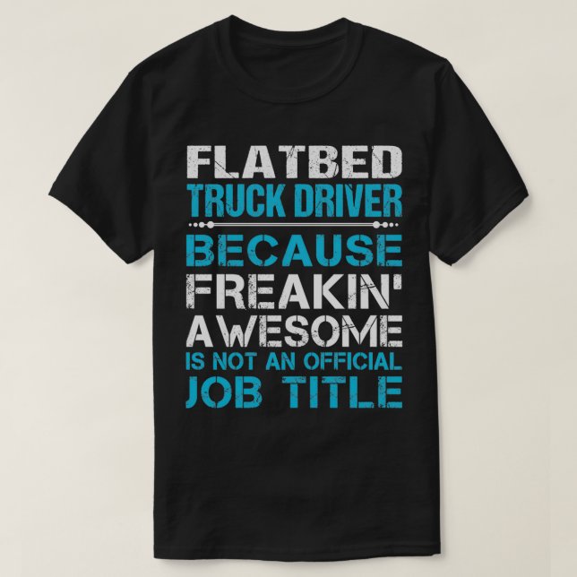 Flatbed Truck Driver Freaking Phantastische Job Ge T-Shirt (Design vorne)
