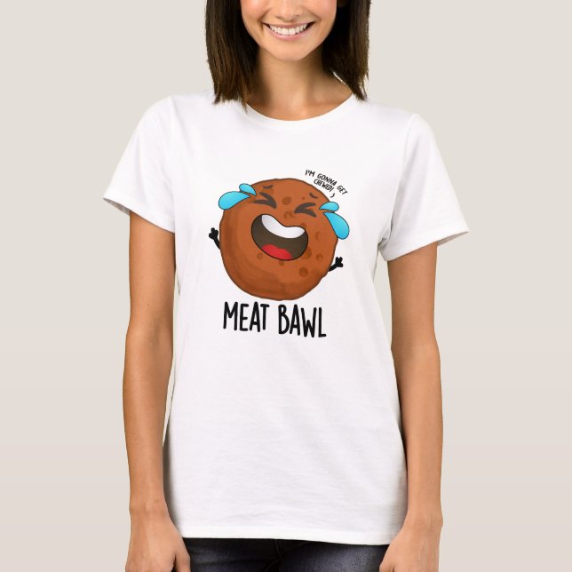 Fleisch bawl Funny Meatball Pun T-Shirt (Vorderseite)