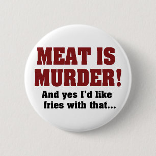 Fleisch ist Mord! Und ja, ich hätte gerne Fries da Button