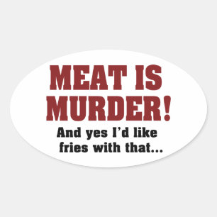 Fleisch ist Mord! Und ja, ich hätte gerne Fries da Ovaler Aufkleber