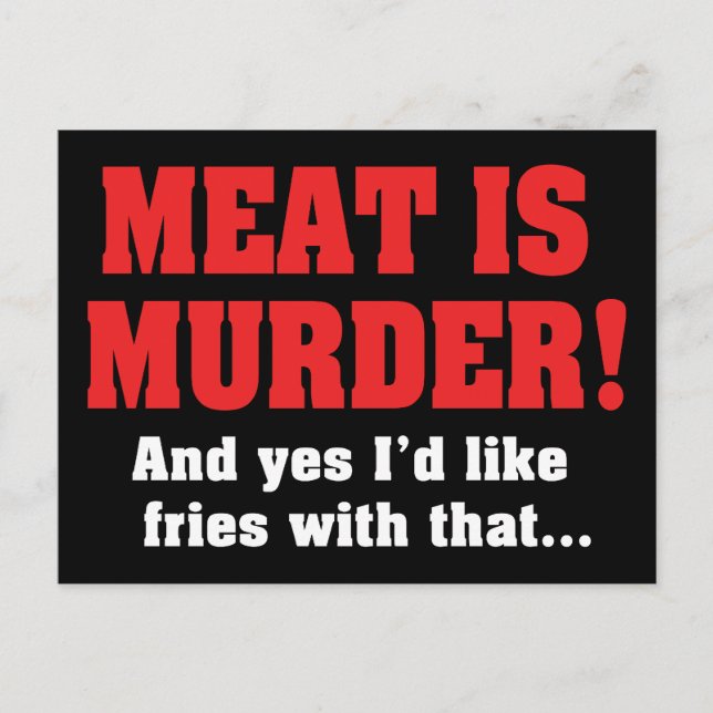 Fleisch ist Mord! Und ja, ich hätte gerne Fries da Postkarte (Vorderseite)