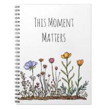 Fleur sauvage "Ce Moment Compte" Carnet Spiral