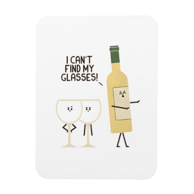 Flexible Funny Wine Pun I Can't Find My Glasses Magnet  (Vertical)