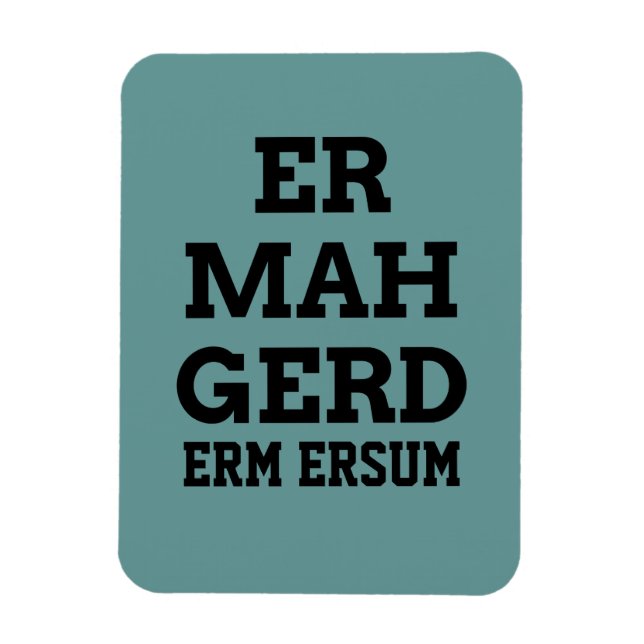 Flexible Magnet Premium Ermahgerd (Vertical)