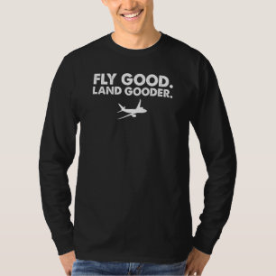 Fliege gute Land bessere Fluggesellschaft Pilot Pr T-Shirt