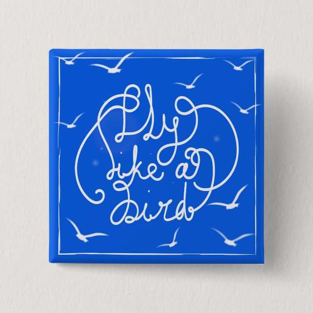 Fliege wie ein Vogel Button (Vorderseite)