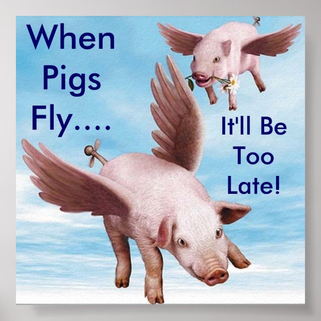 Fliegende Schweine, wenn Schweine fliegen...., es  Poster (Vorne)