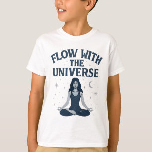 Fließe Mit Dem Universum Yoga-Affirmationsdruck T-Shirt