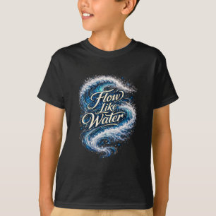 Fließe wie Wasser T-Shirt