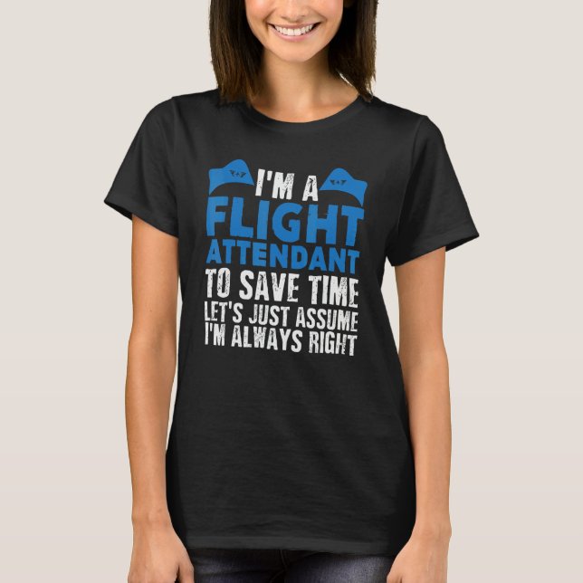Flight Attendant Always Right Joke Air Hostess Ste T-Shirt (Vorderseite)
