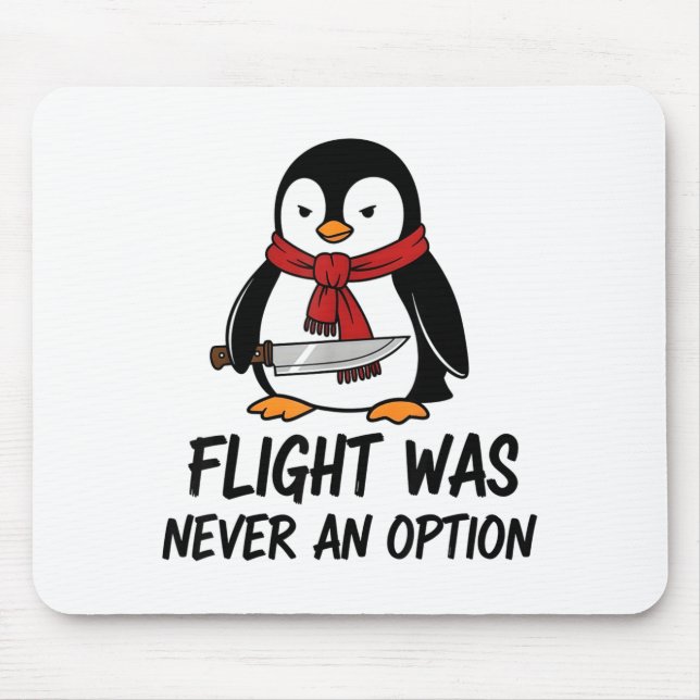 Flight Was Never An Option Sarcastic Witty Penguin Mousepad (Vorne)