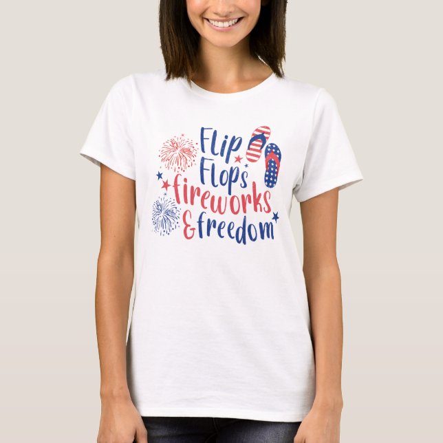 Flip Flops Fireworks and Freedom Independence Day T-Shirt (Vorderseite)