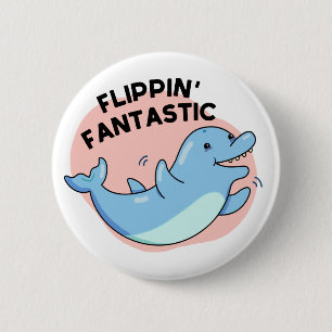 Flippin Fantastischer Funny Dolphin Pun Button