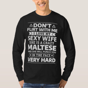 Flirte nicht mit mir, ich liebe meine maltesische  T-Shirt