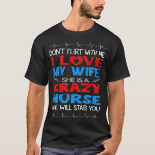 Flirte nicht mit mir, ich liebe meine verrückte Kr T-Shirt