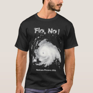 Flo, nein! Hurrikan Florenz 2018 T-Shirt