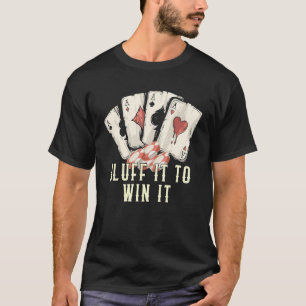 Float and Carry On Poker Redewendungen Kartenspiel T-Shirt