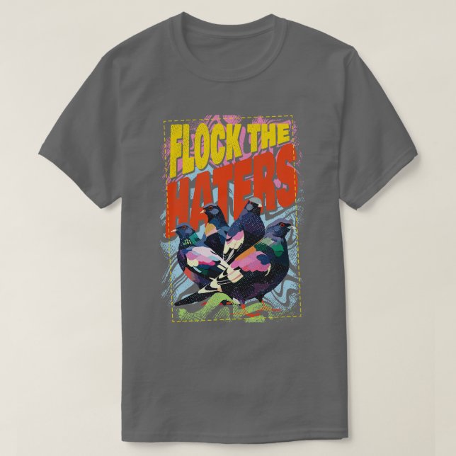 Flock the Haters T-Shirt (Design vorne)
