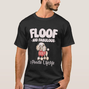 Floof und Fabelhaft Ein Pudel-Lifestyle T-Shirt