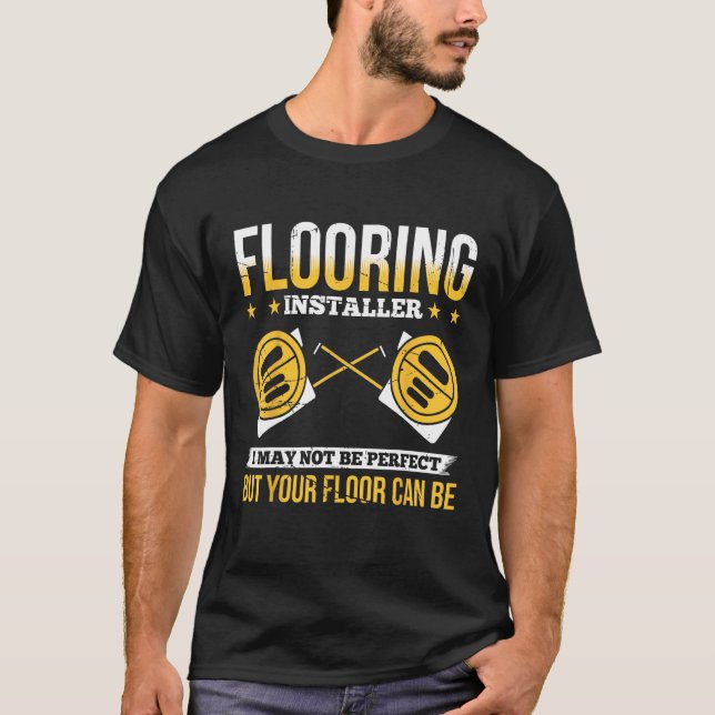 Flooring Installer For Prossional Installer Carpet T-Shirt (Vorderseite)