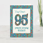 Floral Birthday Card für Friend 95 Years Young Karte<br><div class="desc">Eine hübsche altersspezifische Geburtstagskarte für einen fünfundneunzig Jahre alten Freund mit der Nummer 95 und der Rahmen mit einem farbenfrohen Retro-Blumenmuster auf aquamarinem Hintergrund. Das Blumenmuster ist Teil der Posh & Painterly 'Granny Print' Kollektion,  die aus einer handbemalten Papiercollage von Judy Adamson stammt. Dieses Design passt zu allen Grußkarten-Größen.</div>