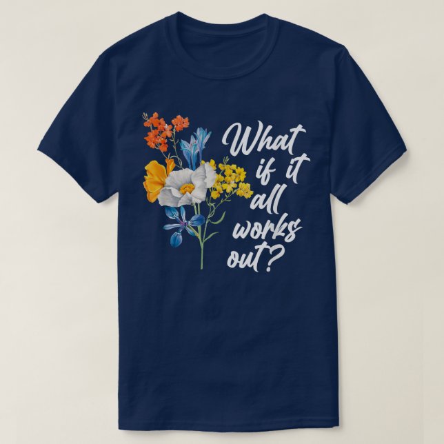 Floral Et S'Il Fonctionne Tout Avec T-shirt Copie (Design devant)