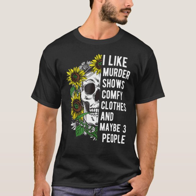 Floral I like Murder Shows Comfy Kleidung und viel T-Shirt (Vorderseite)