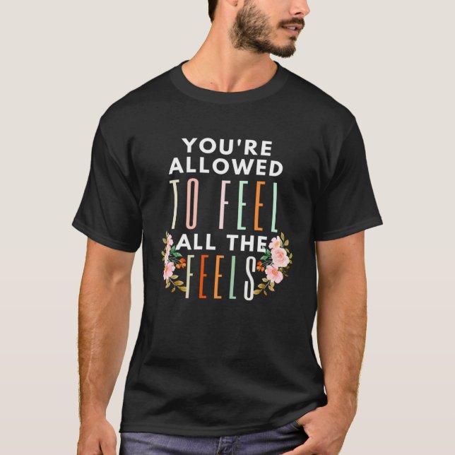 Floral Mental Health Support Quote You re Allowed  T-Shirt (Vorderseite)