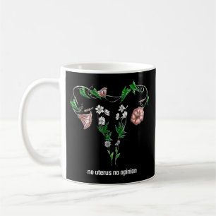Floral No Uterus No Opinion Women's Rights Kaffeetasse