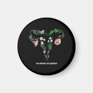 Floral No Uterus No Opinion Women's Rights Magnet