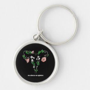 Floral No Uterus No Opinion Women's Rights Schlüsselanhänger