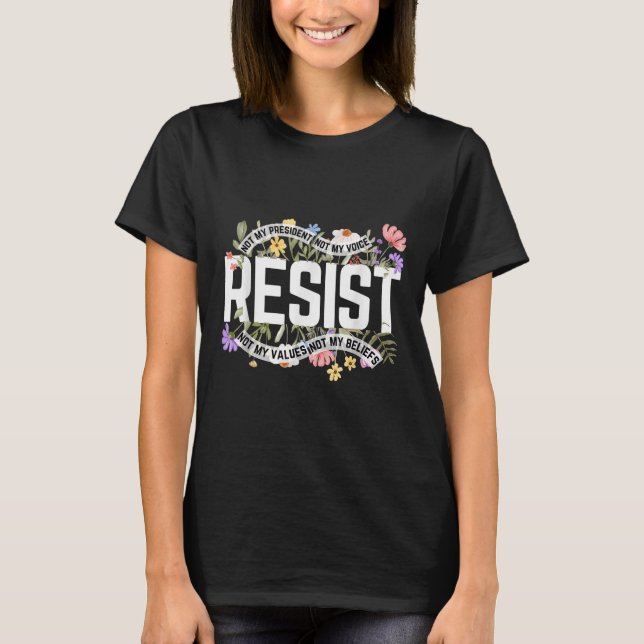Floral Resist nicht mein Präsident Anti-Trump T-Shirt (Vorderseite)