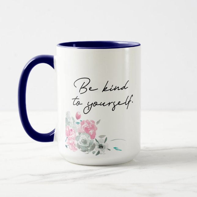 Floral Sei nett zu dir selbst inspirierendes Zitat Tasse (Links)