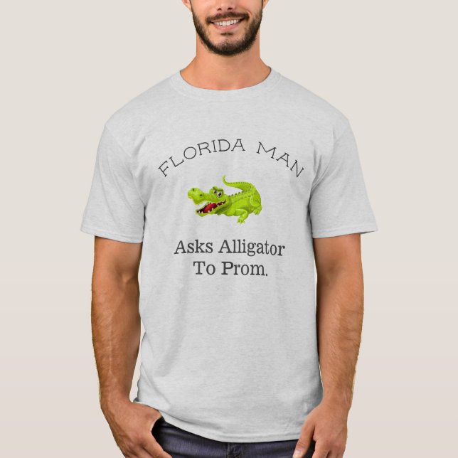 Florida Mann, "Frage Alligator zu Prom". T-Shirt (Vorderseite)