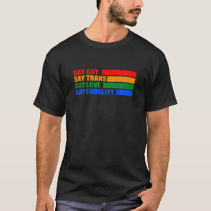 Florida Proud LGBTQ Gay Rights Say Gay Trans Liebe T-Shirt