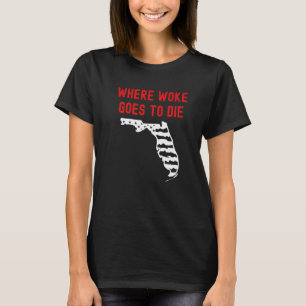 Florida Ron Desantis Wo Woke zum Sterben geht Repu T-Shirt