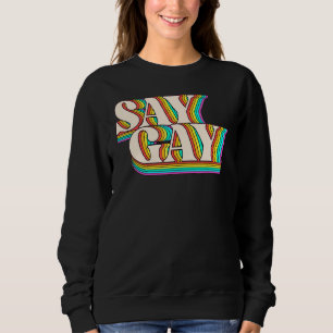Florida Say Gay Lgbt Gay Rights Say Gay Pr Sweatshirt