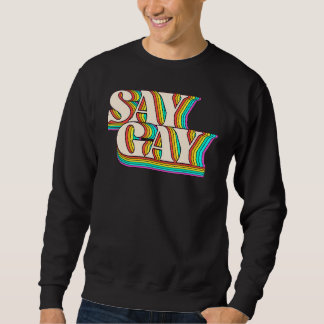 Florida Say Gay Lgbt Gay Rights Say Gay Pr Sweatshirt